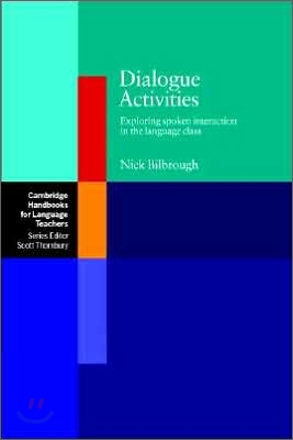 Dialogue Activities : Exploring Spoken Interaction in the Language Class (Paperback)