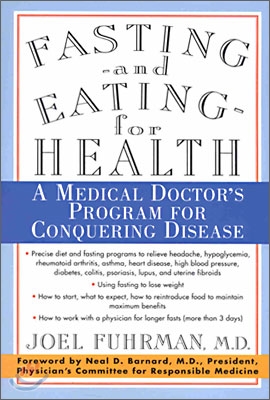 Fasting and Eating for Health: A Medical Doctor's Program for Conquering Disease