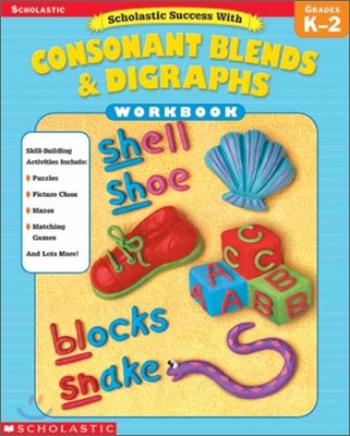 Scholastic Success with Consonant Blends &amp; Digraphs Workbook : Grade K - 2
