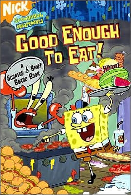 Good Enough To Eat! : A Scratch &amp; Sniff Board Book