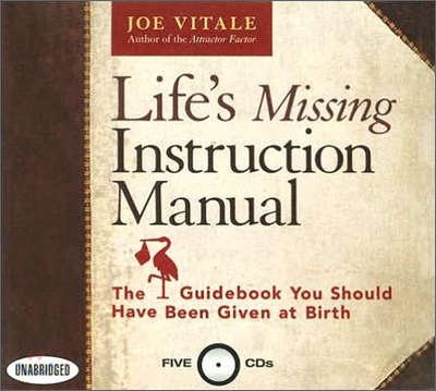 Life&#39;s Missing Instruction Manual: The Guidebook You Should Have Been Given at Birth