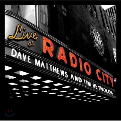 Dave Matthews &amp; Tim Reynolds - Live At Radio City