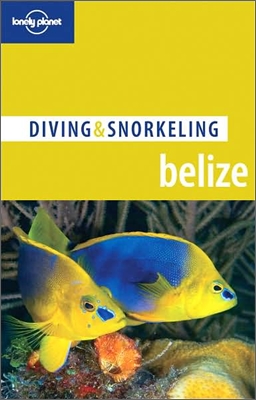 Lonely Planet Diving & Snorkeling Belize