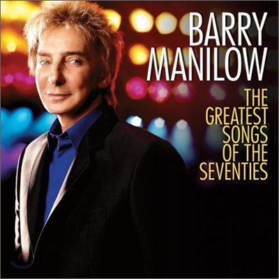 Barry Manilow - Greatest Songs Of The Seventies