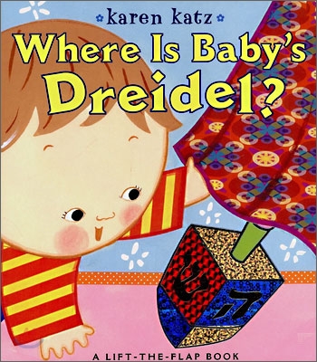 Where Is Baby&#39;s Dreidel? : A Lift-the-Flap Book