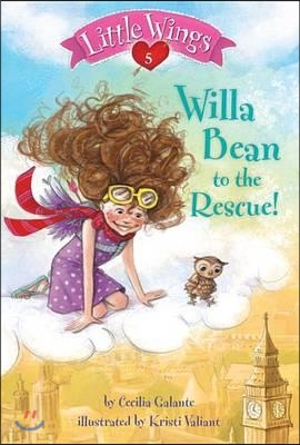 Little Wings #5 : Willa Bean to the Rescue!