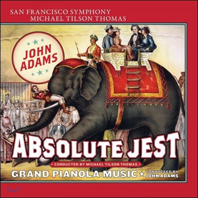 Michael Tilson Thomas 존 애덤스: &#39;완벽한 농담&#39;, &#39;그랜드 피아놀라 음악&#39; (John Adams: Absolute Jest, Grand Pianola Music)