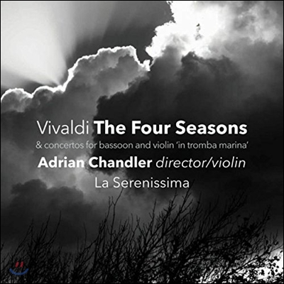 Adrian Chandler 비발디: &#39;사계&#39;, 바순 협주곡 RV 501, 비올리노 인 트롬바 마리나 협주곡 RV 221 외 (Vivaldi: The Four Seasons)