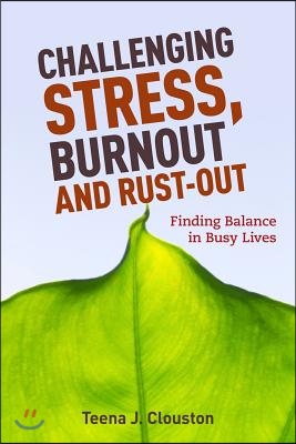 Challenging Stress, Burnout and Rust-Out: Finding Balance in Busy Lives