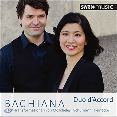 Duo d&#39;Accord 모셸레스, 슈만, 라이네케의 바흐 편곡 작품들 (Bachiana - Bach trasncriptions by Moscheles, Schumann, Reinecke)