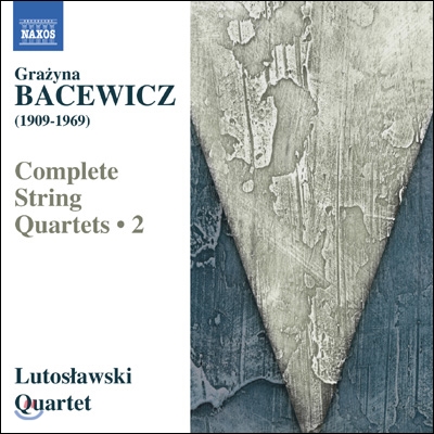 Lutoslawski Quartet 바체비치: 현악 사중주 2집 - 2, 4, 5번 (Grazyna Bacewicz: Complete String Quartets, Vol. 2)