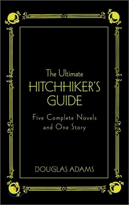 The Ultimate Hitchhiker's Guide : Five Complete Novels and One Story