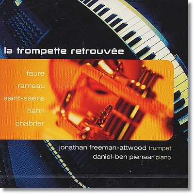 Jonathan Freeman-Attwood 트럼펫 명곡집 : 포레 / 라모 / 생상 / 안 / 샤브리에 (La Trompette Retrouvee)