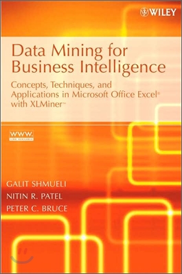 Data Mining for Business Intelligence : Concepts, Techniques, and Applications in Microsoft Office Excel with XLMiner