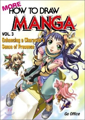 More How to Draw Manga Vol. 3 : Enhancing A Character&#39;s Sense Of Presence