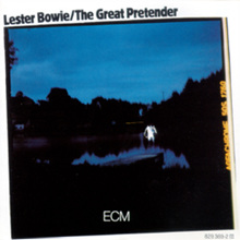 Lester Bowie - The Great Pretender