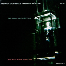 Heiner Goebbels - Der Mann Im Fahrstuhl / The Man In The Elevator