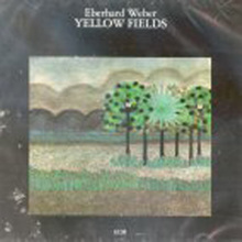 Eberhard Weber - Yellow Fields