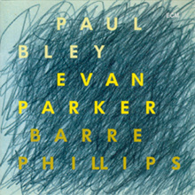 Paul Bley / Evan Parker / Barre Phillips - Time Will Tell