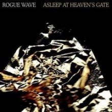 Rogue Wave - Asleep At Heaven&#39;s Gate