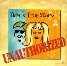 Dave's True Story - Unautorized