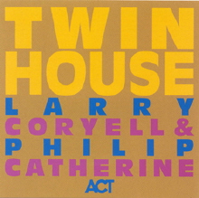 Larry Coryell &amp; Philip Catherine - Twin House