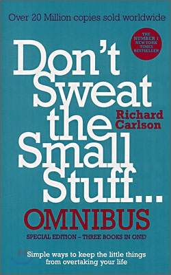 Don&#39;t Sweat the Small Stuff... Omnibus : Comprises of Don&#39;t Sweat the Small Stuff, Don&#39;t Sweat the Small Stuff at Work, Don&#39;t Sweat the Small Stuff ab (Paperback)