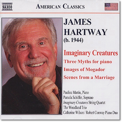 제임스 하트웨이: 실내악 작품집 - 상사의 창조물, 3개의 신화, 결혼장면 (James Hartway: Imaginary Creatures)