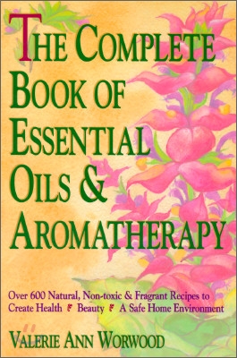 The Complete Book of Essential Oils and Aromatherapy: Over 600 Natural, Non-Toxic and Fragrant Recipes to Create Health a Beauty A A Safe Home Environ (Paperback)