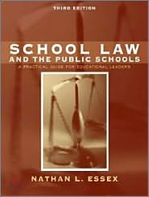 School Law and the Public Schools: A Practical Guide for Educational Leaders, 3/E