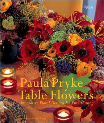 Table Flowers: Innovative Floral Designs for Entertaining (Hardcover)