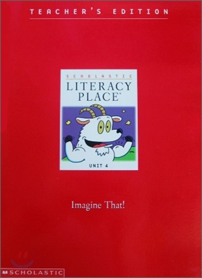Literacy Place 1.4 Imagine That! : Teacher&#39;s Editions