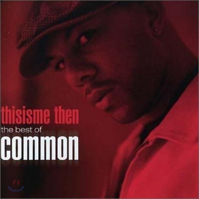 Common - ThisIsMeThen : The Best of Common
