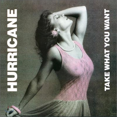 Hurricane - Take What You Want (Remaster &amp; Ltd Edition)