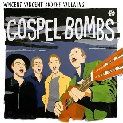 Vincent Vincent &amp; The Villains - Gospel Bombs