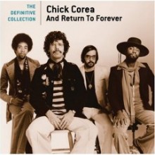 Chick Corea And Return To Forever - The Definitive Collection