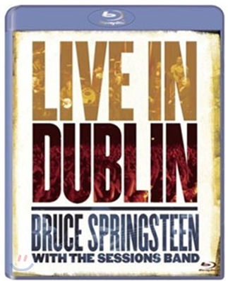 Bruce Springsteen with the Sessions Band - Live In Dublin