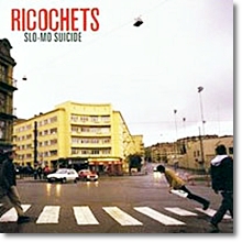 Ricochets - Slo-Mo Suicide