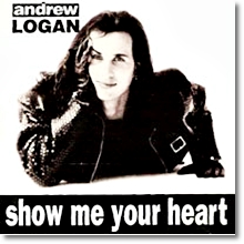 Andrew Logan - Show Me Your Heart (수입)