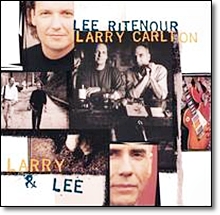 Lee Ritenour, Larry Carlton - Larry &amp; Lee