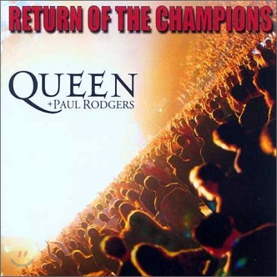 Queen & Paul Rogers - Return of The Champions