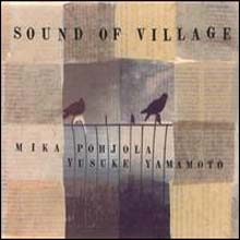 Mika Pohjola &amp; Yusuke Yamamoto - Sound Of Village 