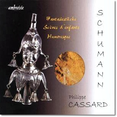 Philippe Cassard 슈만: 환상 소곡집, 어린이 정경, 대 유모레스크 (Schumann: Piano Works)