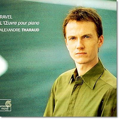 Alexandre Tharaud 라벨 : 피아노 작품집 (Ravel : L&#39;oeuvre Pour Piano) 알렉산드로 타로