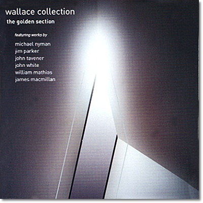 The Wallace Collection 존 태버너 / 마이클 니먼 / 제임스 맥밀란 (The Golden Section - John Tavener / Jim Parker / Michael Nyman / James MacMillan)