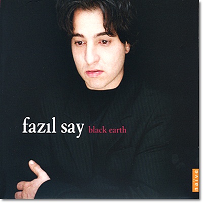 Fazil Say 파질 세이: 검은 대지, 바이올린 소나타, 실크로드 (Fazil Say: Black Earth)