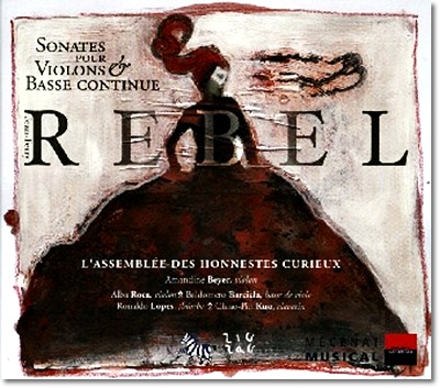Amandine Beyer 장-페리 르벨 : 바이올린과 베이스를 위한 소나타 (Jean-fery Rebel : Sonates Pour Violons & Basse Continue)