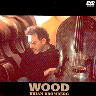 Brian Bromberg - Wood (Dvd Audio)