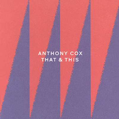 Anthony Cox - That &amp; This