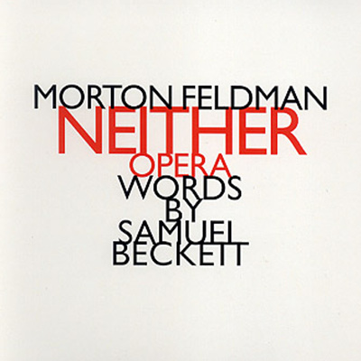 Morton Feldman - Neither: Opera Words By Samuel Beckett